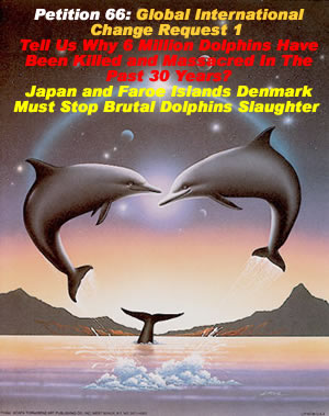 NEW Petition 66: Global International Change Request 1 to Save Dolphins from Massacre 