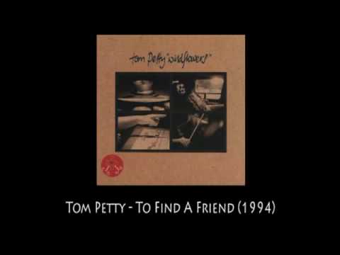 Tom Petty - To Find A Friend