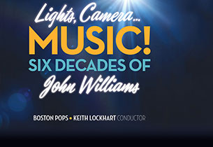 LIGHTS, CAMERA ... MUSIC! SIX DECADES OF JOHN WILLIAMS