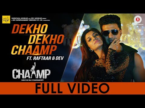 Dekho Dekho Chaamp | Chaamp |  Dev & Rukmini | Raftaar | Raj Chakraborty