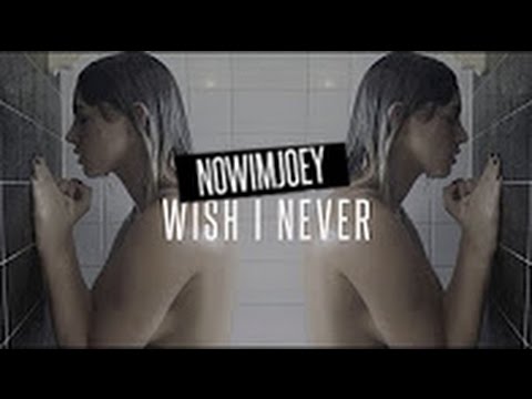 Nowimjoey - Wish I Never (Official)