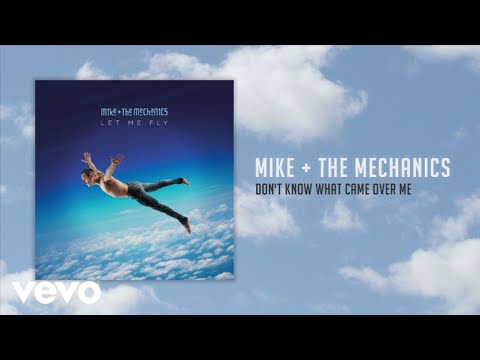 Mike + The Mechanics - Don't Know What Came Over Me