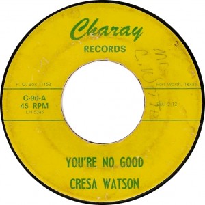 Cresa Watson, You’re No Good (Charay C-90-A)