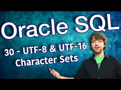 Oracle SQL Tutorial 30 - UTF-8 and UTF-16 Character Sets