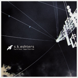 s.k.eshters - Faultless Imperfection (2013)