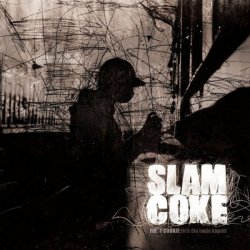 Slam Coke - First Cookie: Fick Die Bude Kaputt (2011)