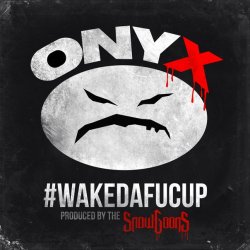 ONYX - #WAKEDAFUCUP [2014]