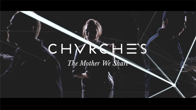 CHVRCHES | The Mother We Share