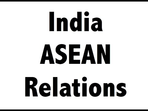 India-ASEAN friendship - Importance in International relations - UPSC/PSC/PCS