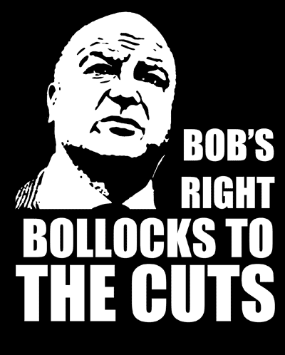 Bob says bollocks to the cuts