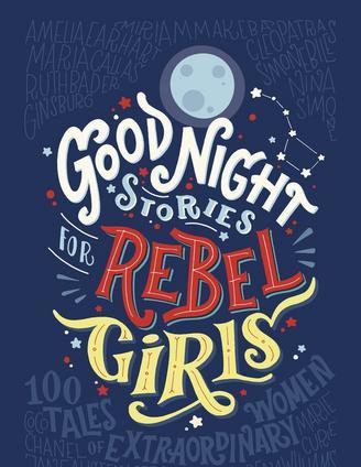 Good Night Stories for Rebel Girls by Elena Favilli,  Francesca Cavallo, ISBN: 9780141986005