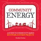 Community Energy: A Guide to Community-Based Renewable Energy Projects