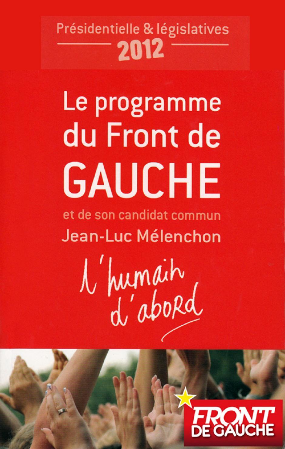 Le programme du Front de gauche et de son candidat commun Jean-Luc Mélenchon - L'humain d'abord