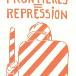 "Borders = Repression"