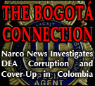 The Bogotá Connection: Narco News Investigates DEA Corruption and Cover-Up in Colombia