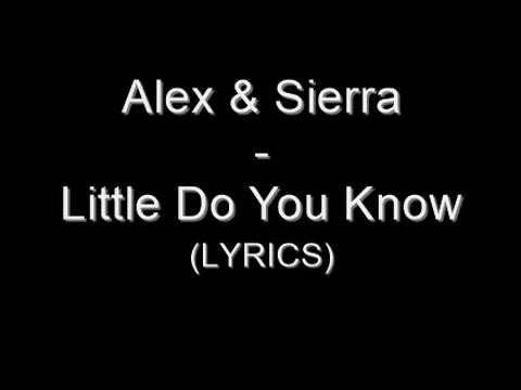 Alex & Sierra - Little Do You Know (Lyrics)