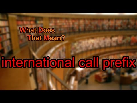 What does international call prefix mean?