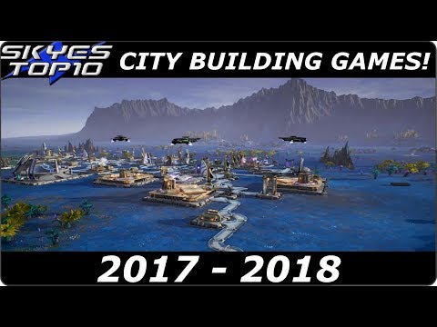 Top 10 Best Upcoming City Building Games 2017-2018 for PC (Inc.Frostpunk,Tropico 6 & Surviving Mars)