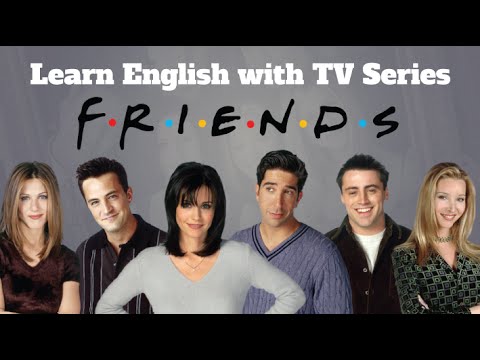 Learn English with TV Series: Friends