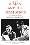 Image of A Man and His Presidents: The Political Odyssey of William F. Buckley Jr.