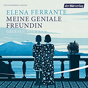 Elena Ferrante - Meine geniale Freundin (Die Neapolitanische Saga 1)