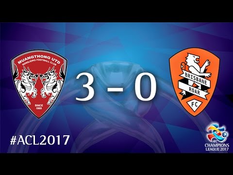 Muangthong United vs Brisbane Roar (AFC Champions League 2017 : Group Stage - MD5)