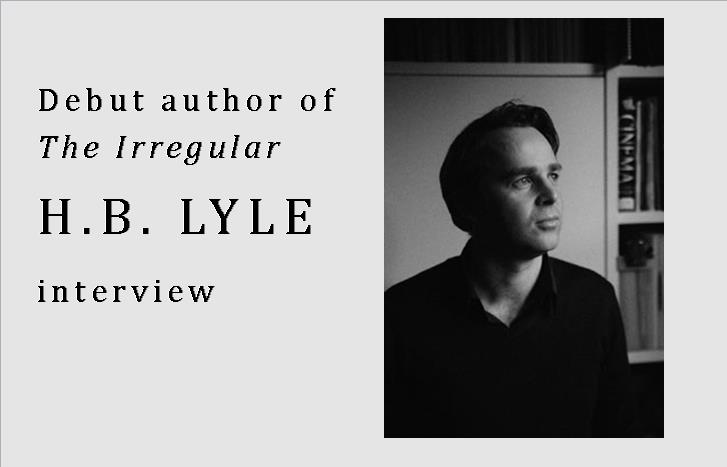 Debut author H.B. LYLE tells (almost) all...