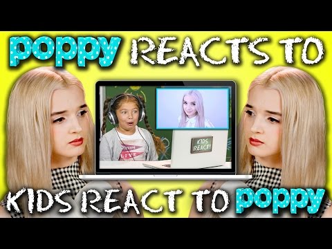 POPPY REACTS TO KIDS REACT TO POPPY