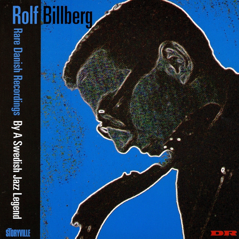 Rolf Billberg - 1956-57 - Rare Danish Recordings By A Swedish Jazz Legend (Storyville)