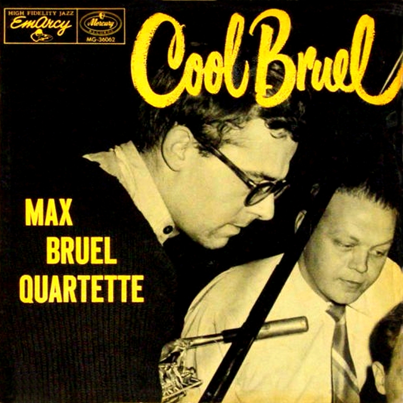 Max Bruel Quartet - 1955 - Cool Bruel (Emarcy)