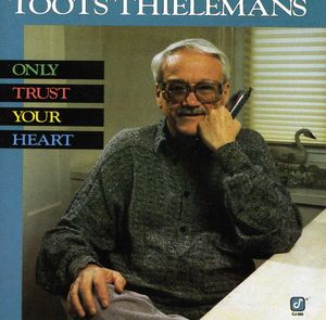 Toots_Thielemans___1988___Only_Trust_Your_Heart__Concord_Jazz_