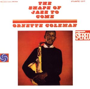 Ornette_Coleman___1959___The_Shape_Of_Jazz_To_Come__Atlantic_