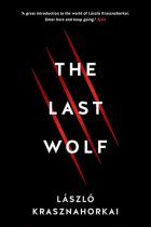 The Last Wolf. By Laszlo Krasznahorkai