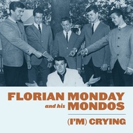 192 FLORIAN MONDAY AND HIS MONDOES - I'M CRYING/RIP IT, RIP IT UP