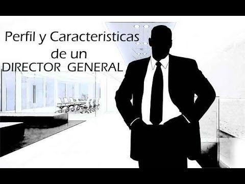 1.3 Perfil y características de un Director General