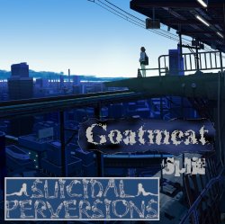 Suicidal Perversions / Goatmeat - Split (2016)