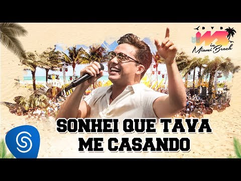 Wesley Safadão - Sonhei Que Tava Me Casando [DVD WS In Miami Beach]