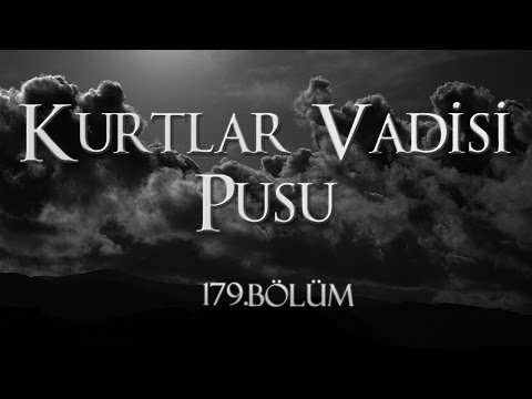 Kurtlar Vadisi Pusu 179. Bölüm