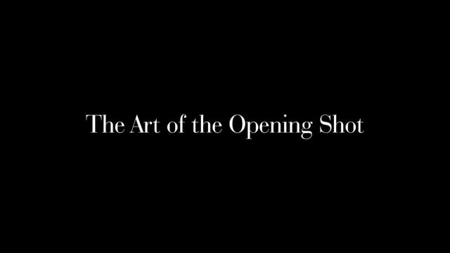 The Art of the Opening Shot