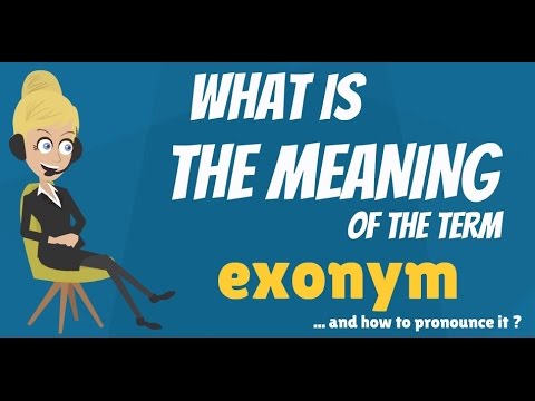 What is EXONYM? What does EXONYM mean? EXONYM meaning, definition & explanation