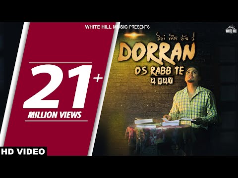 Dorran Os Rabb Te (Full Song) A-Kay - New Punjabi Song 2017 - Latest Punjabi Songs 2017