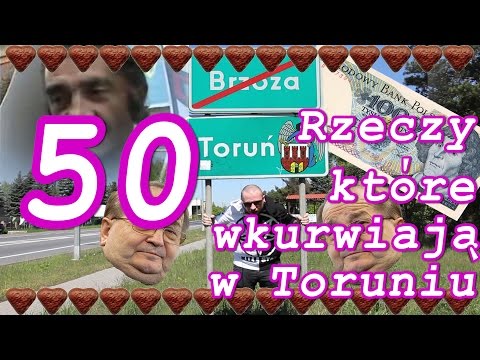 50 RZECZY, KTÓRE WKURWIAJĄ W TORUNIU