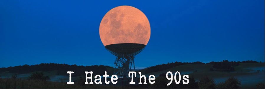 I Hate The 90s