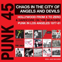 VA - PUNK 45: Chaos in the City of Angels And Devils, Hollywood From X to Zero & Hardcore on the Beaches: Punk In Los Angeles 1977-81 (2016)