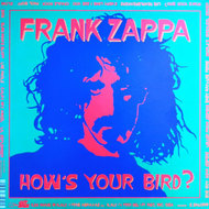 FRANK ZAPPA - HOW'S YOUR BIRD?