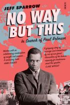 Cover of No Way But This: In Search of Paul Robeson, by Jeff Sparrow