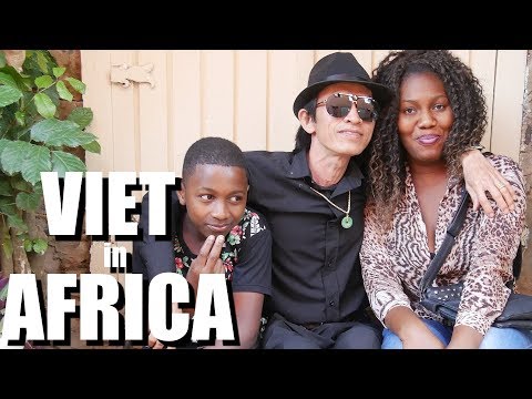 What's Life Like in Africa? Vietnamese Man in Africa - Viet Kieu Chau Phi