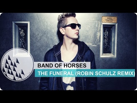 Band of Horses - The Funeral (Robin Schulz Edit)