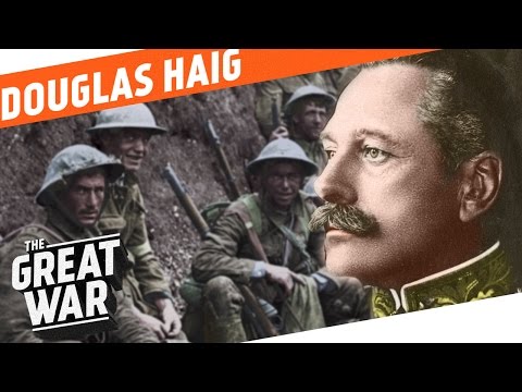 The Architect Of The Battle of the Somme - Douglas Haig? I WHO DID WHAT IN WW1?