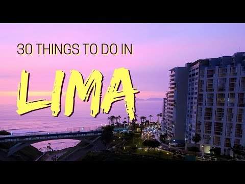 30 Things to do in Lima, Peru Travel Guide